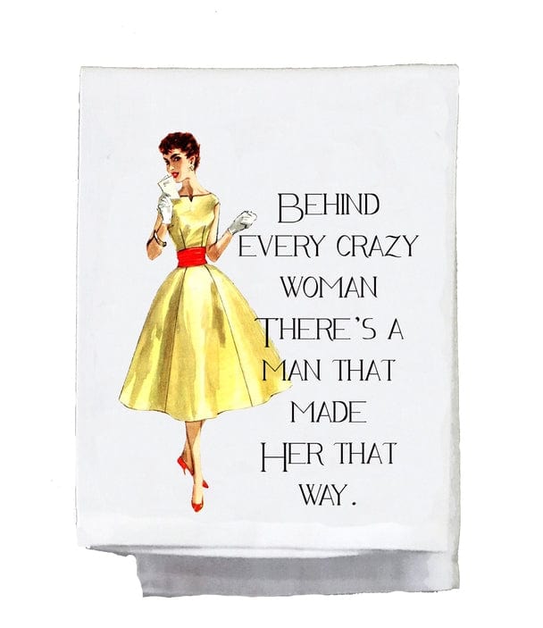 Sassy Talkin Sassy Talkin "Behind Every Crazy Woman" Dish Towel - Little Miss Muffin Children & Home