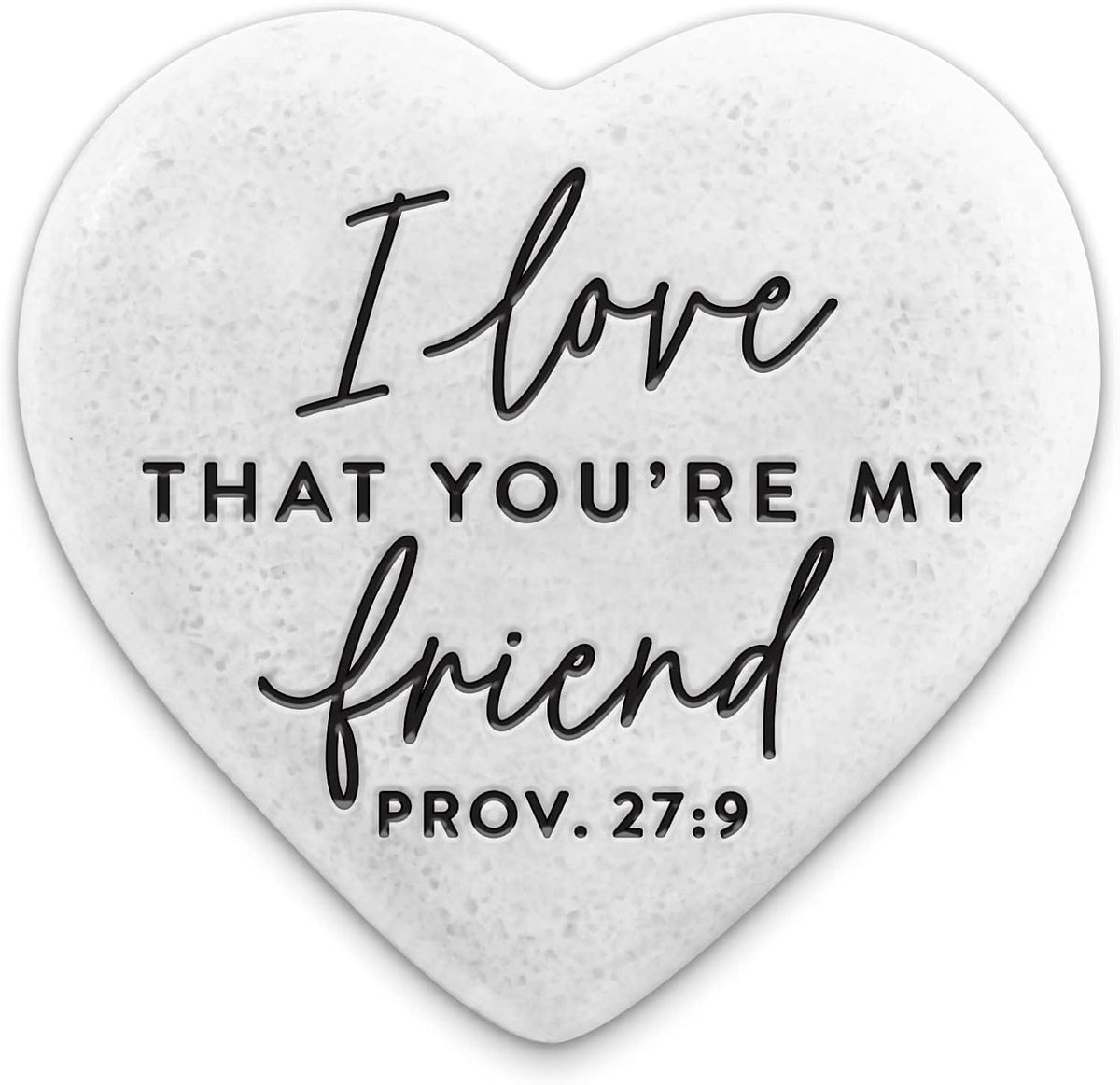 Scripture Heart Stone with Verse: Prov. 27:9 I Love That You're My Friend