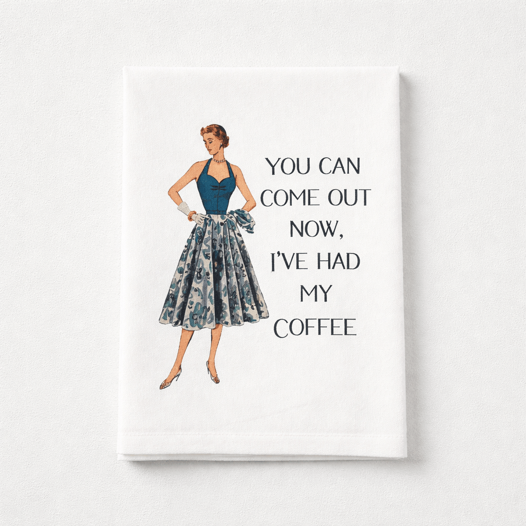 Sassy Girl You Can Come Out Now I've Had My Coffee Dish Towel