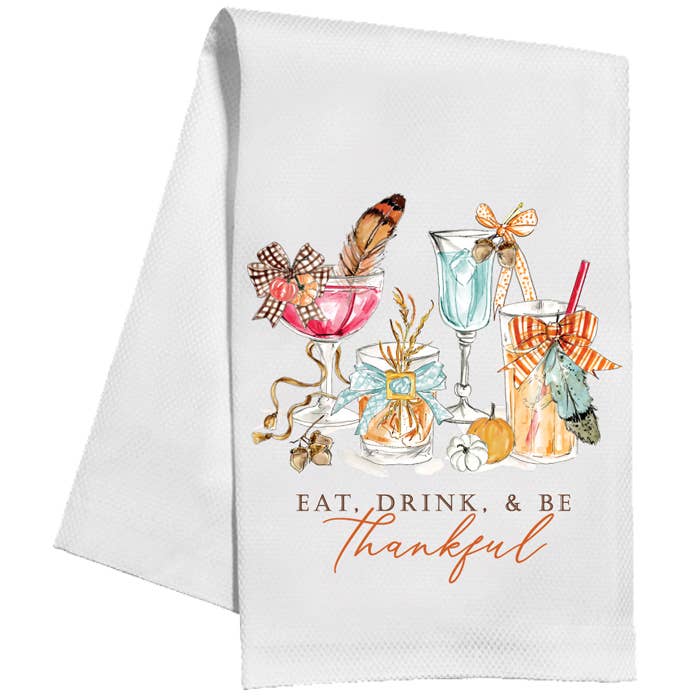 Eat Drink Be Thankful Thanksgiving Cocktail Kitchen Towel
