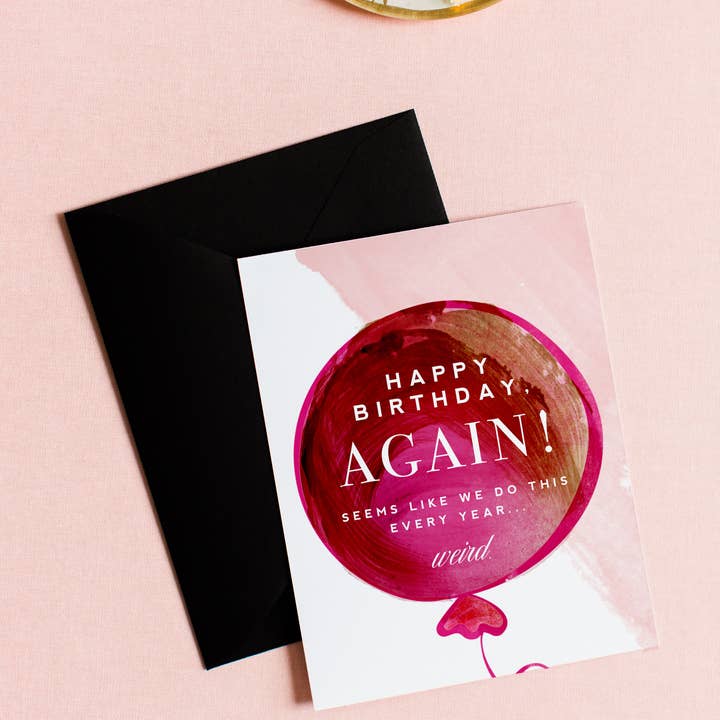 Happy Birthday AGAIN - Funny Birthday Greeting Card
