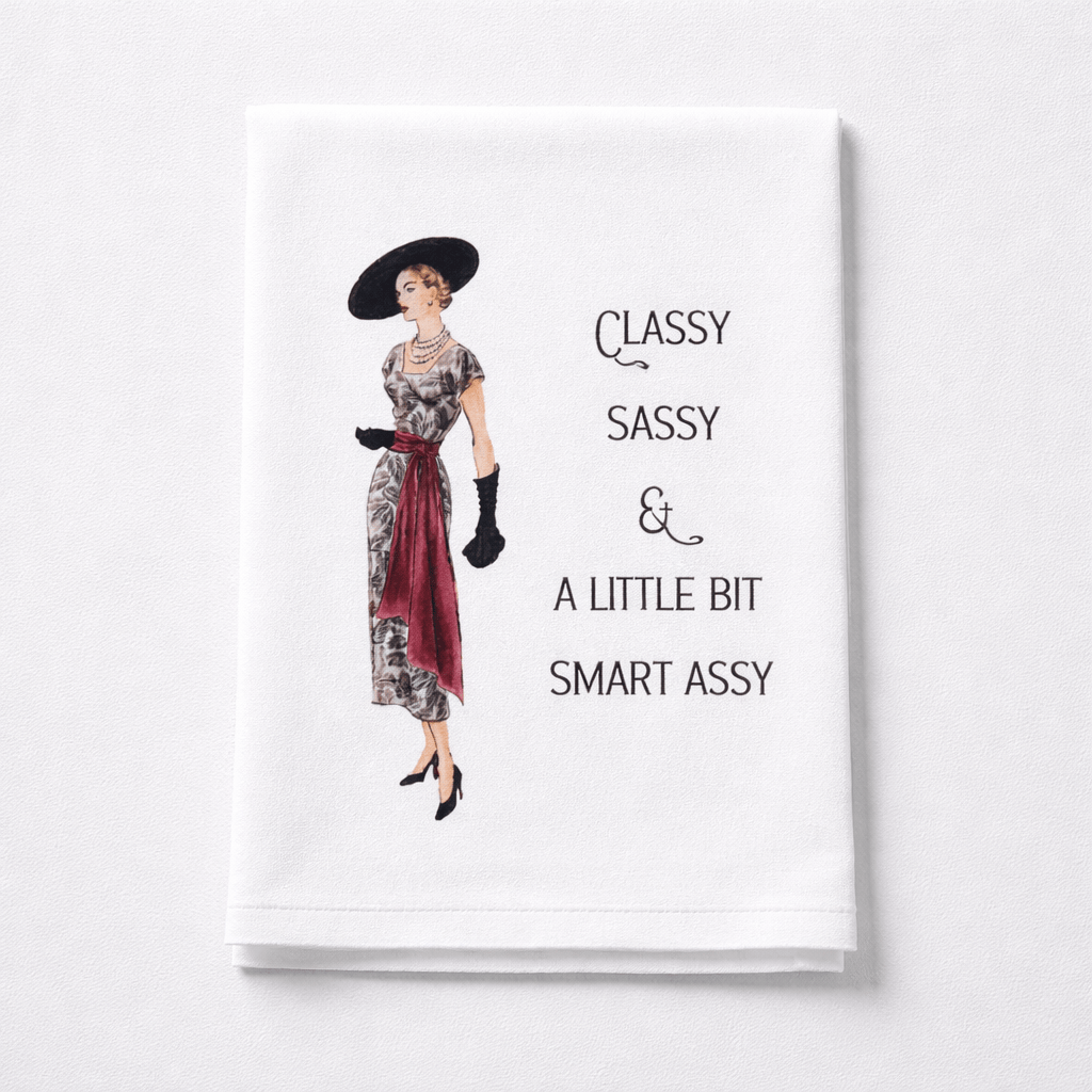 Sassy Girl Classy Sassy and a Little Bit Smart Assy Dish Towel