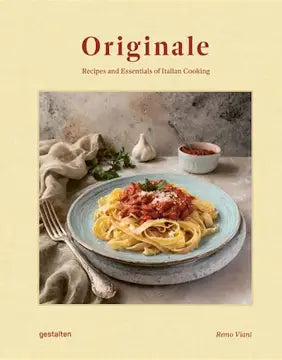 Originale: Recipes and Essentials of Italian Cooking