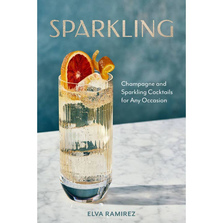 Sparkling: Champagne & Sparkling Cocktails for Any Occasion