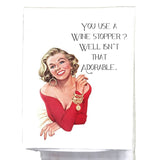 Sassy Talkin, "You Don't Use A Wine Stopper?" Dish Towel