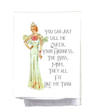 Sassy Talkin “You Can Call Me Queen Your Highness” Dish Towel