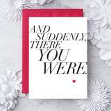 Design with Heart Design with Heart "And Suddenly There You Were” Greeting Card - Little Miss Muffin Children & Home