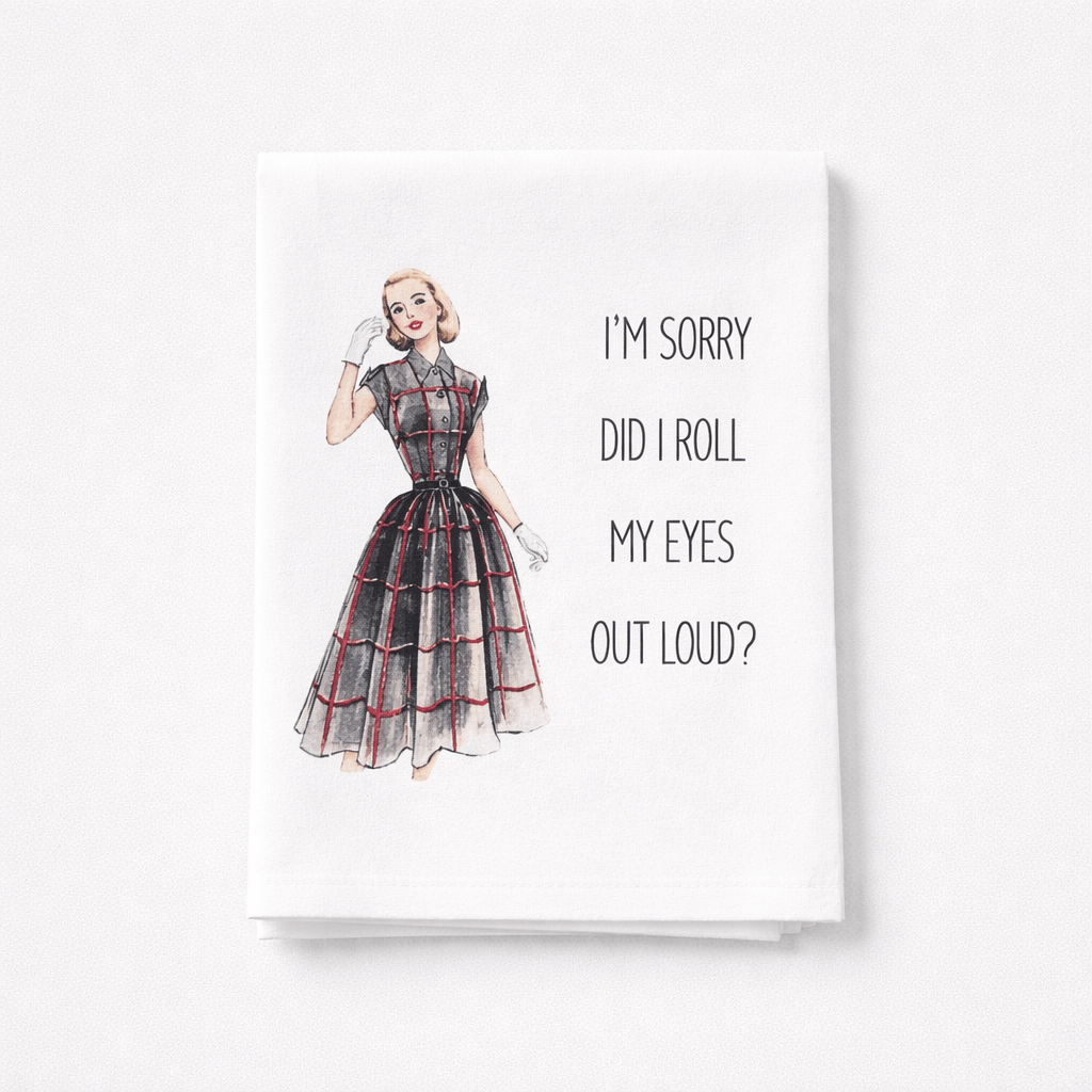 Sassy Talkin "Roll My Eyes Out Loud" Dish Towel