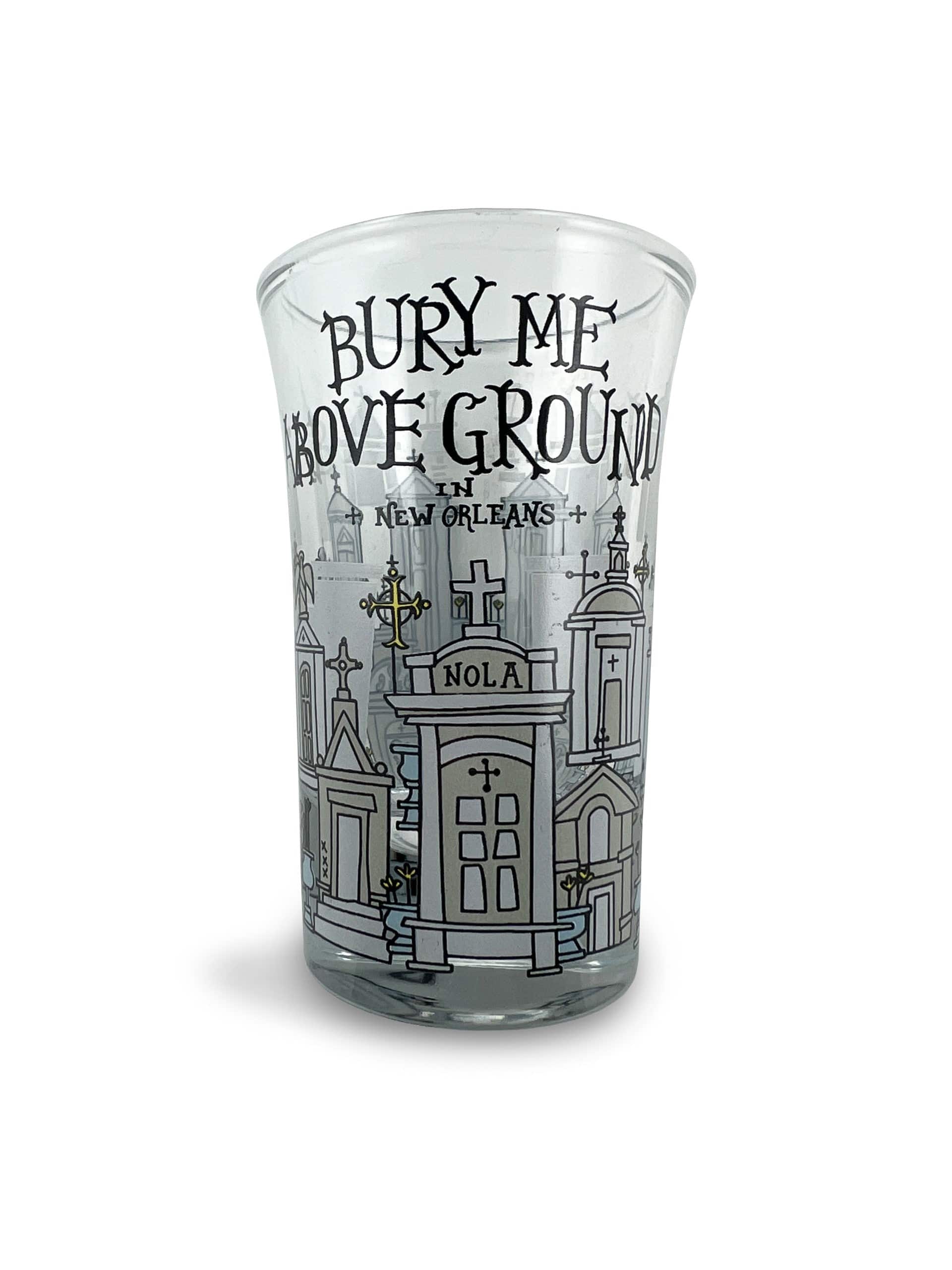 The Parish Line The Parish Line Bury Me Above Ground Shot Glass - Little Miss Muffin Children & Home
