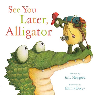 See You Later, Alligator by Sally Hopgood Hardcover