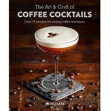 Art & Craft of Coffee Cocktails -