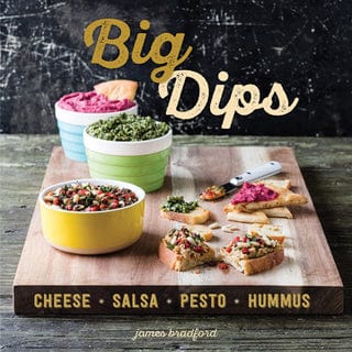 Gibbs Smith Big Dips cheese salsa pesto hummus recipes