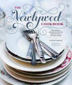 Hachette - Newlywed Cookbook: Fresh Ideas & Modern Recipes for Cooking with & for Each Other - Little Miss Muffin Children & Home