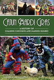 Arcadia Publishing Cajun Mardi Gras: A History of Chasing Chickens and Making Gumbo - Little Miss Muffin Children & Home