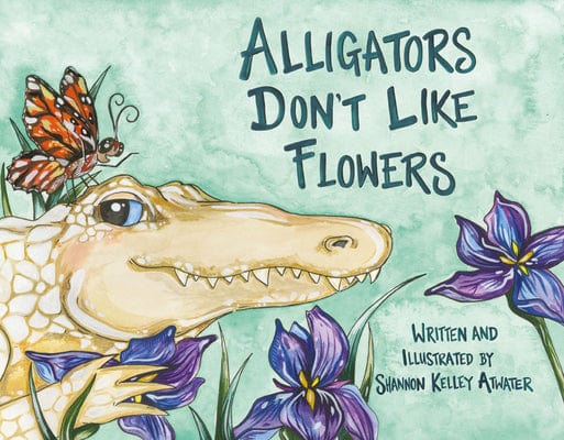 Pelican Pelican Publishing Alligators Don't Like Flowers - Little Miss Muffin Children & Home