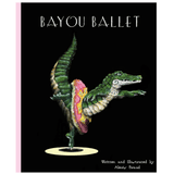 River Road Press - Bayou Ballet Written and illustrated by Alexis Braud - Little Miss Muffin Children & Home