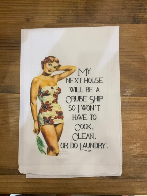 Sassy Talkin - Sassy Talkin "My Next House Will Be a Cruise Ship" Dish Towel - Little Miss Muffin Children & Home