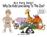 Nia's Just For Kids Inc. Hey Papa Dude! Why Do Kids Love Going to the Zoo? by Steven Scaffidi - Little Miss Muffin Children & Home